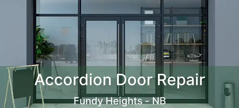  Accordion Door Repair Fundy Heights - NB