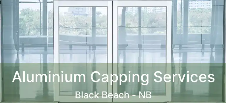  Aluminium Capping Services Black Beach - NB