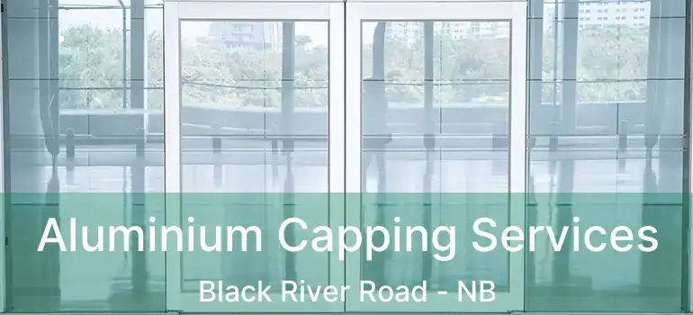  Aluminium Capping Services Black River Road - NB