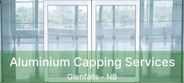  Aluminium Capping Services Glenfalls - NB