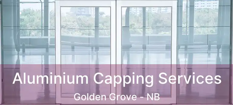  Aluminium Capping Services Golden Grove - NB