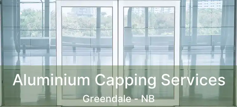  Aluminium Capping Services Greendale - NB