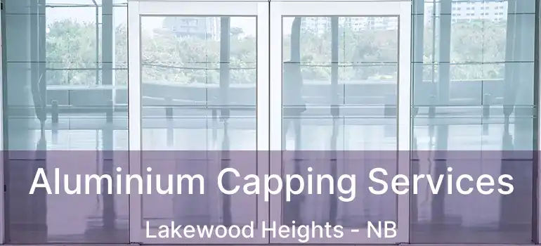  Aluminium Capping Services Lakewood Heights - NB
