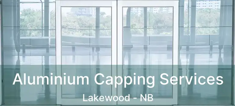 Aluminium Capping Services Lakewood - NB