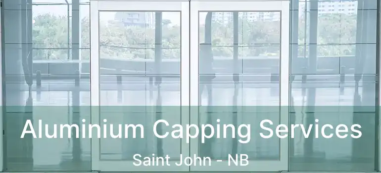  Aluminium Capping Services Saint John - NB