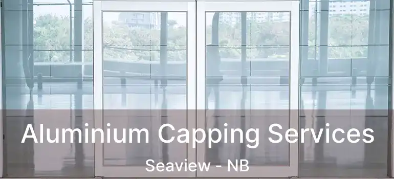  Aluminium Capping Services Seaview - NB