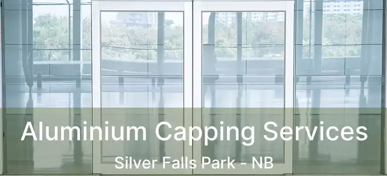  Aluminium Capping Services Silver Falls Park - NB