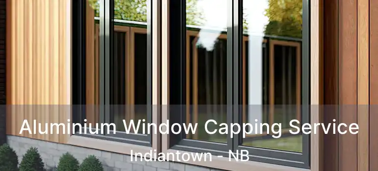 Aluminium Window Capping Service Indiantown - NB