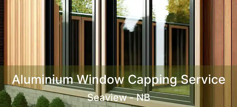  Aluminium Window Capping Service Seaview - NB