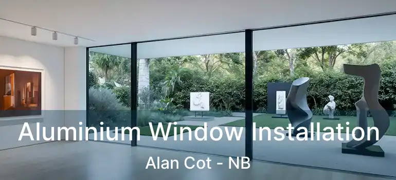  Aluminium Window Installation Alan Cot - NB