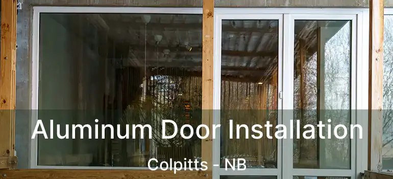  Aluminum Door Installation Colpitts - NB