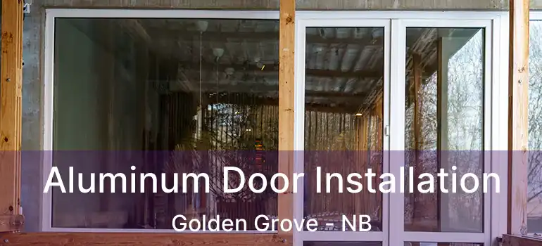  Aluminum Door Installation Golden Grove - NB