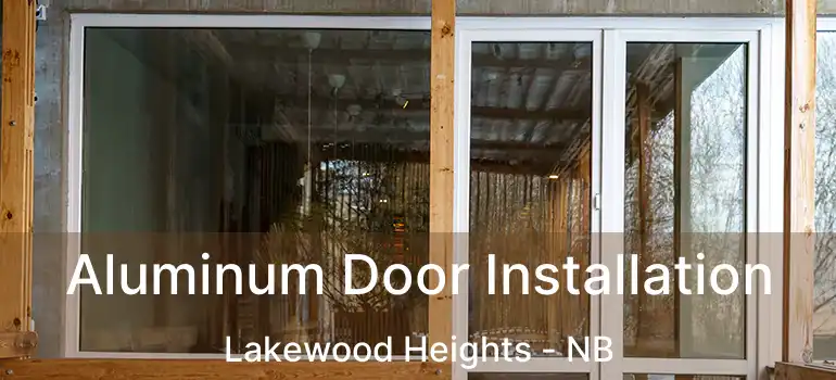  Aluminum Door Installation Lakewood Heights - NB