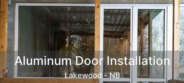 Aluminum Door Installation Lakewood - NB