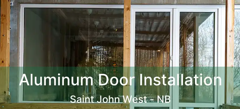  Aluminum Door Installation Saint John West - NB