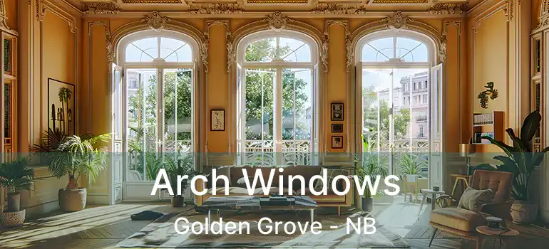 Arch Windows Golden Grove - NB