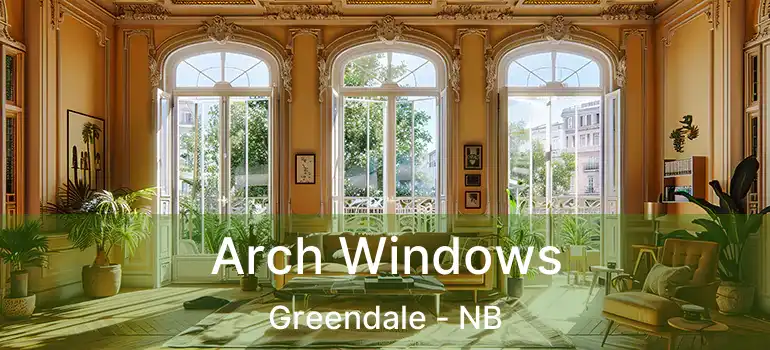  Arch Windows Greendale - NB