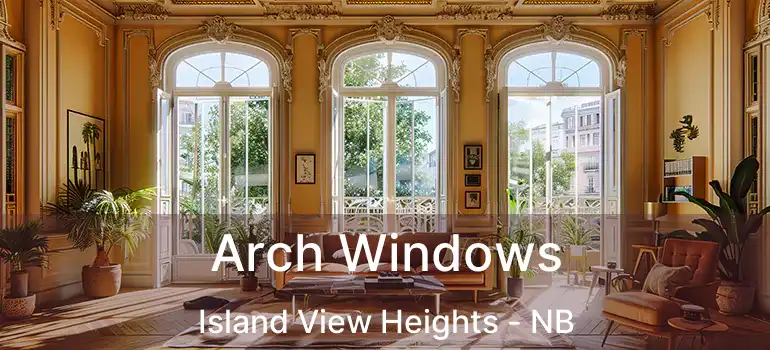  Arch Windows Island View Heights - NB