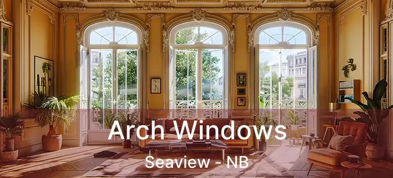  Arch Windows Seaview - NB