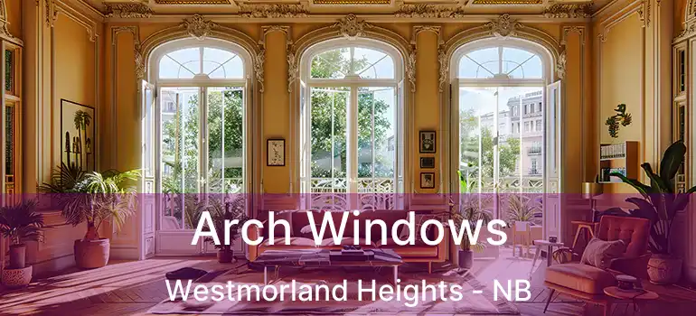  Arch Windows Westmorland Heights - NB