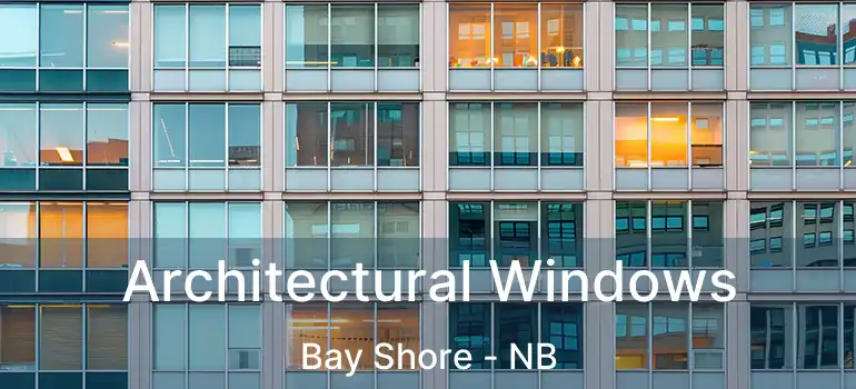  Architectural Windows Bay Shore - NB
