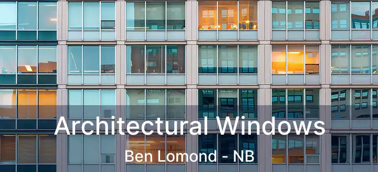  Architectural Windows Ben Lomond - NB