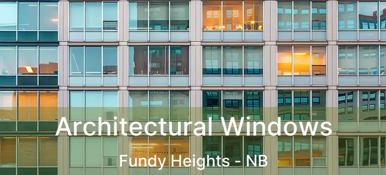  Architectural Windows Fundy Heights - NB