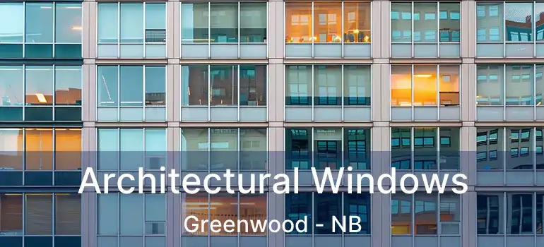  Architectural Windows Greenwood - NB