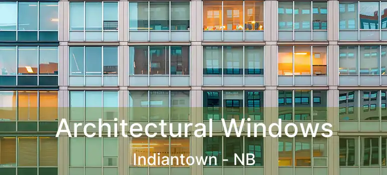  Architectural Windows Indiantown - NB