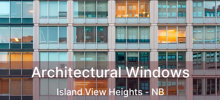 Architectural Windows Island View Heights - NB