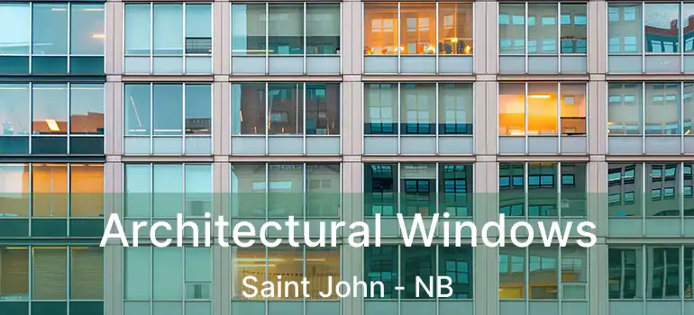  Architectural Windows Saint John - NB