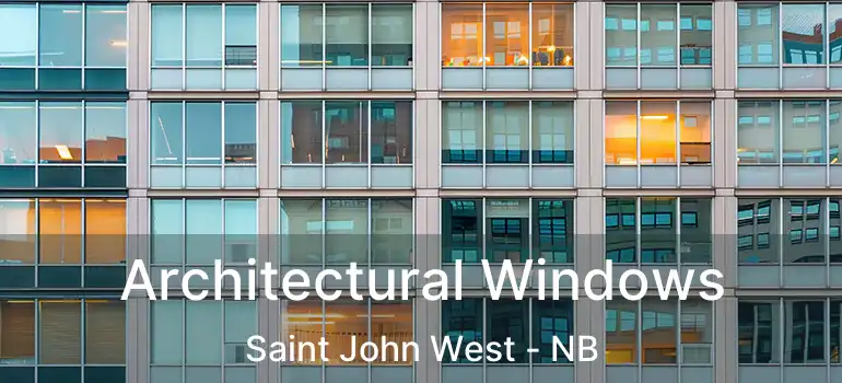  Architectural Windows Saint John West - NB