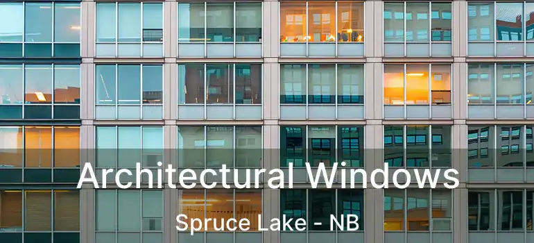  Architectural Windows Spruce Lake - NB