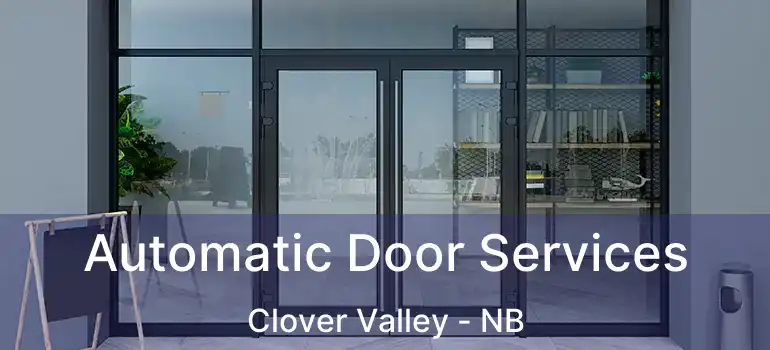  Automatic Door Services Clover Valley - NB