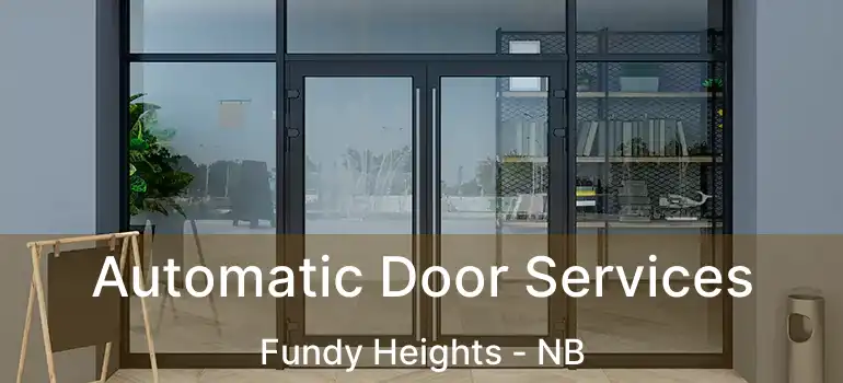  Automatic Door Services Fundy Heights - NB