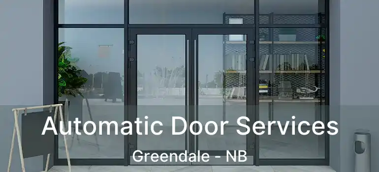  Automatic Door Services Greendale - NB
