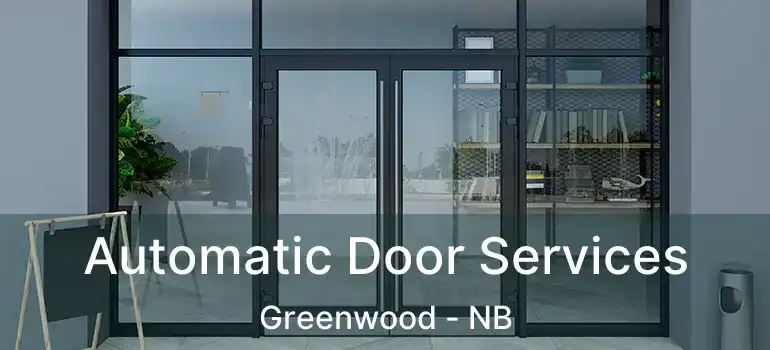  Automatic Door Services Greenwood - NB