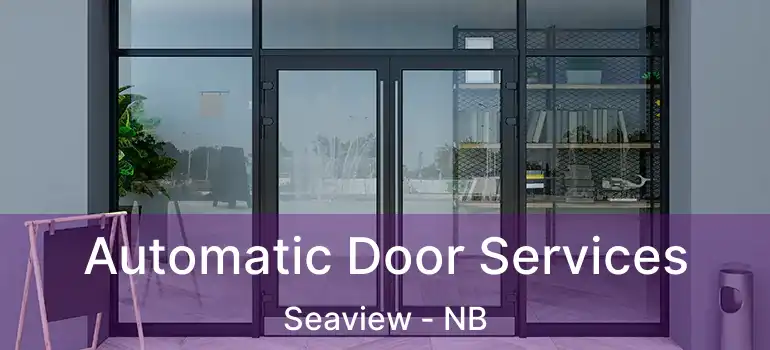  Automatic Door Services Seaview - NB