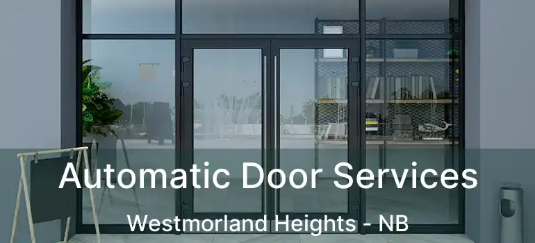  Automatic Door Services Westmorland Heights - NB