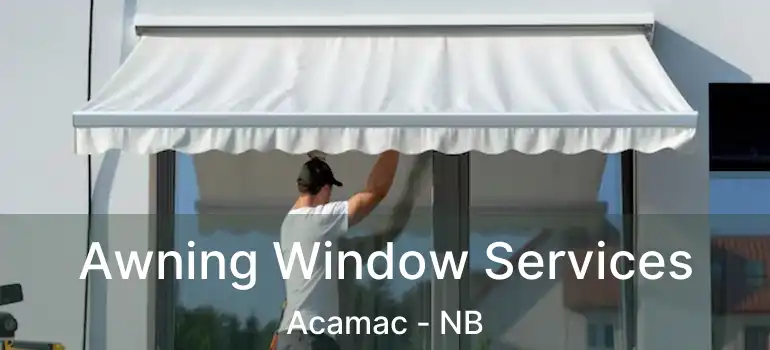  Awning Window Services Acamac - NB