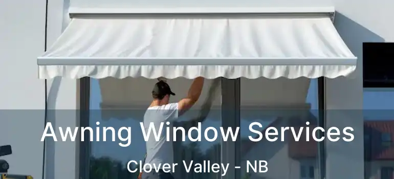  Awning Window Services Clover Valley - NB