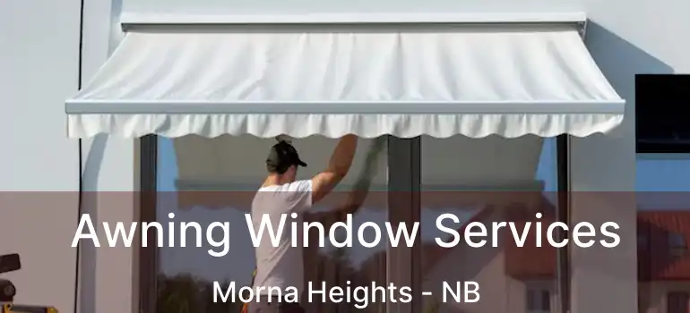  Awning Window Services Morna Heights - NB