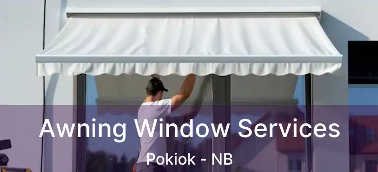  Awning Window Services Pokiok - NB