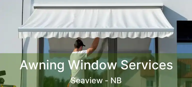  Awning Window Services Seaview - NB