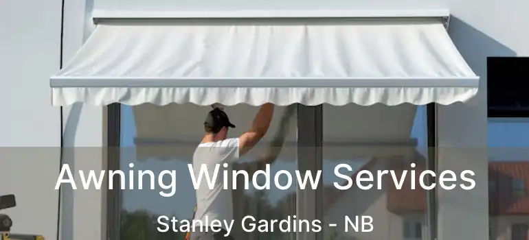  Awning Window Services Stanley Gardins - NB