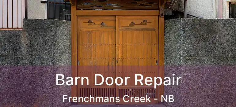  Barn Door Repair Frenchmans Creek - NB
