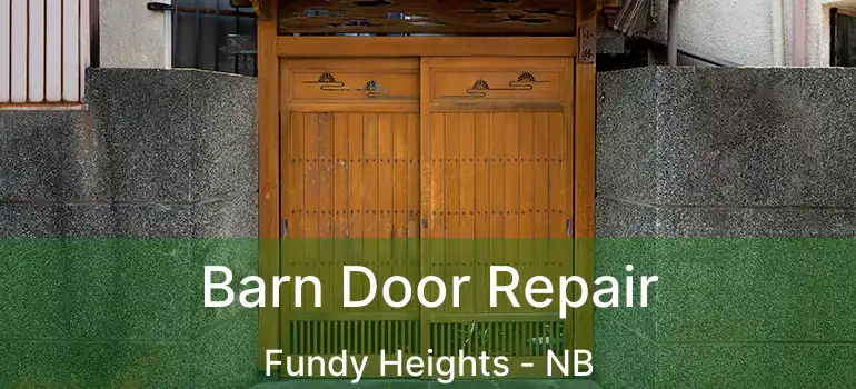  Barn Door Repair Fundy Heights - NB