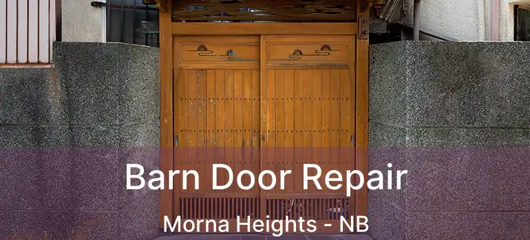  Barn Door Repair Morna Heights - NB