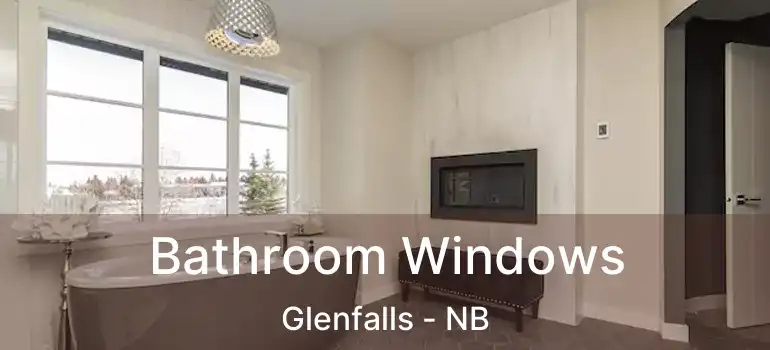  Bathroom Windows Glenfalls - NB