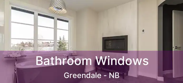  Bathroom Windows Greendale - NB